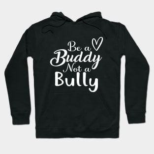 Be A Buddy Not A Bully Hoodie